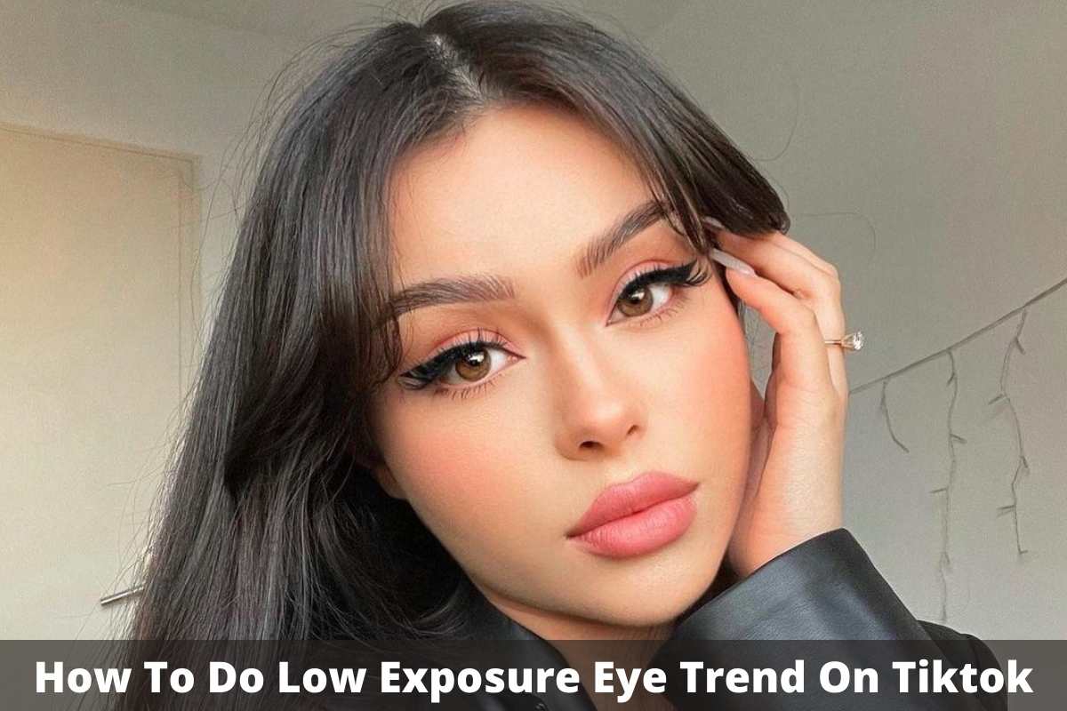 How To Do Low Exposure Eye Trend On Tiktok