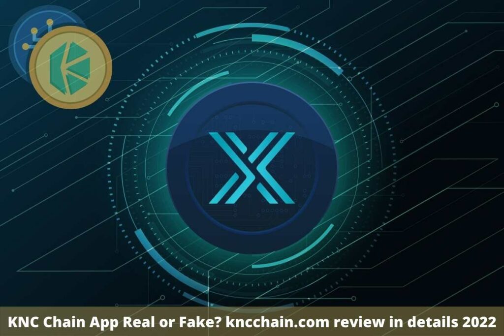 KNC Chain App Real or Fake kncchain.com review in details 2022