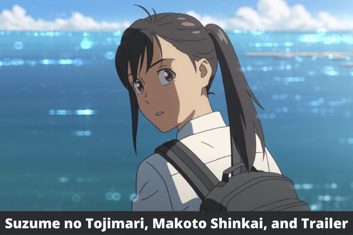 Suzume no Tojimari, Makoto Shinkai, and Trailer