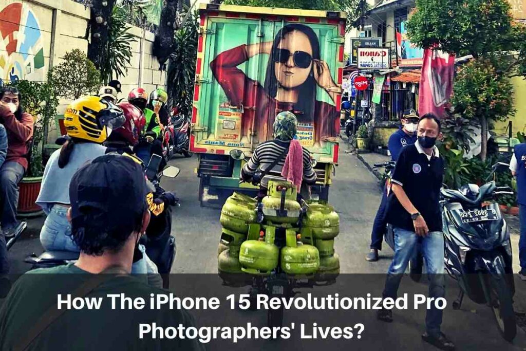 How The iPhone 15 Revolutionized Pro Photographers' Lives