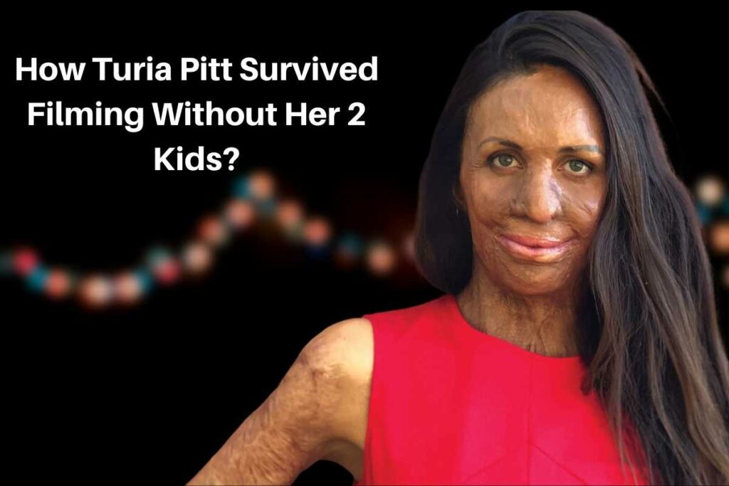 How Turia Pitt Survived Filming Without Her 2 Kids?