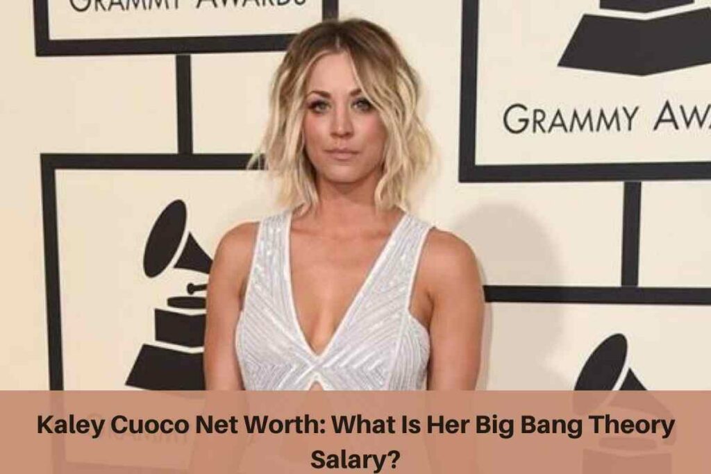 Kaley Cuoco Net Worth What Is Her Big Bang Theory Salary