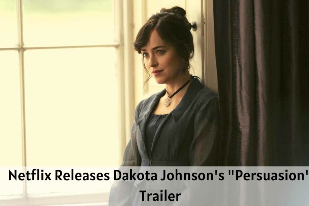 Netflix Releases Dakota Johnson's Persuasion Trailer