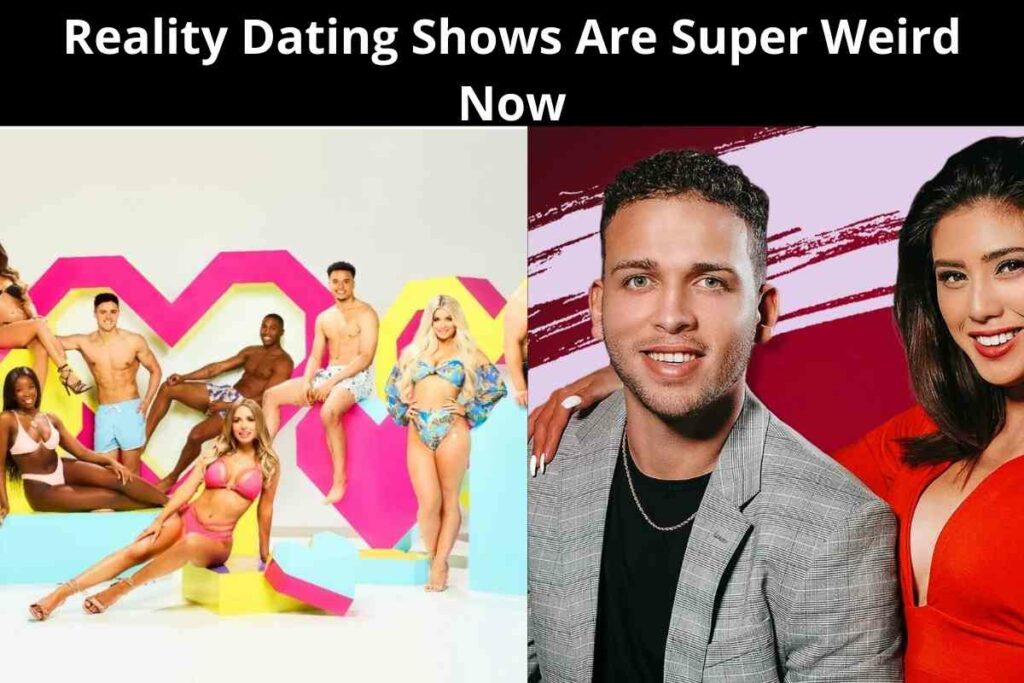 Reality Dating Shows Are Super Weird Now