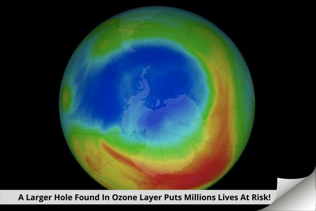 A Larger Hole Found In Ozone Layer Puts Millions Lives At Risk!