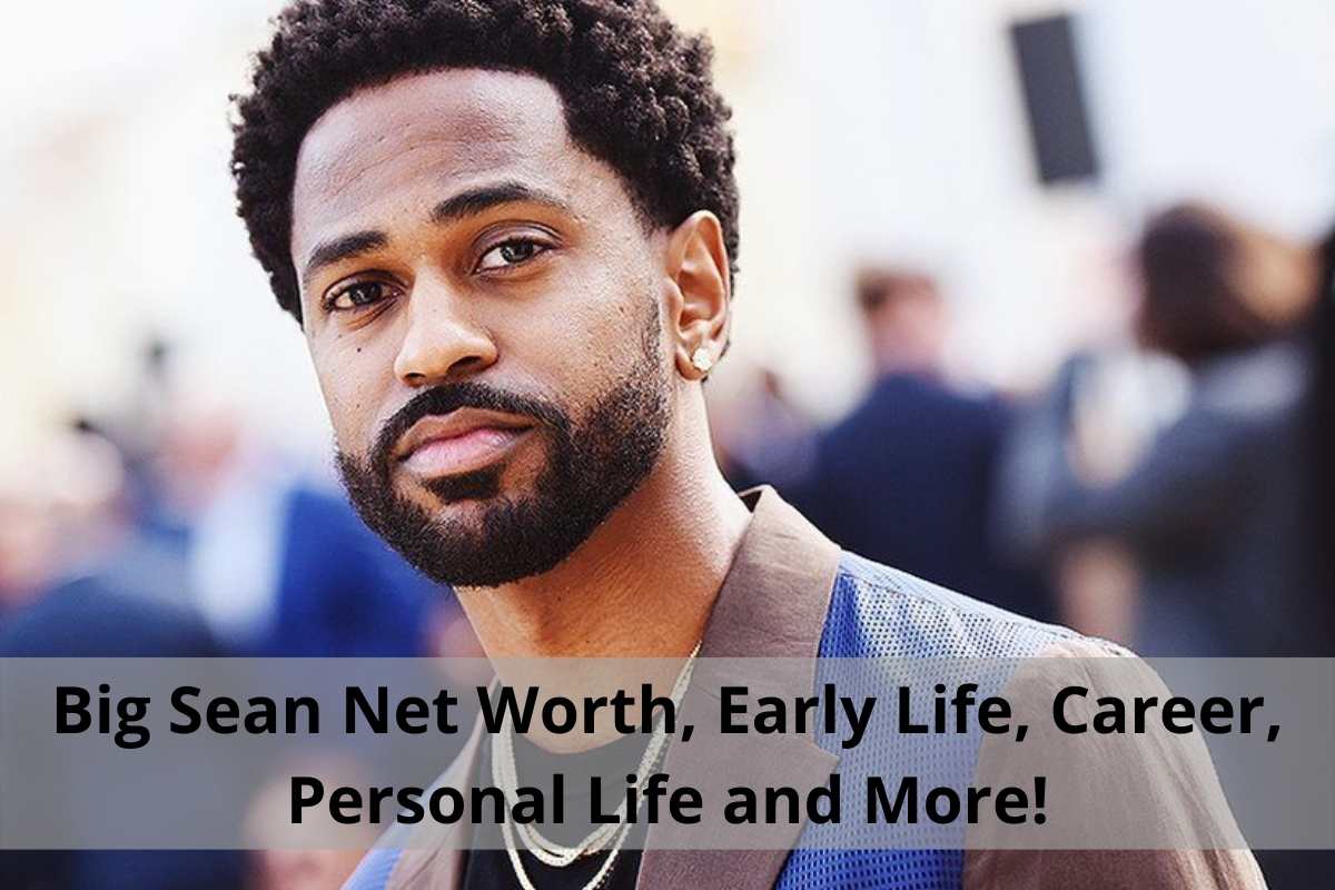 Big Sean Net Worth, Early Life, Career, Personal Life and More!