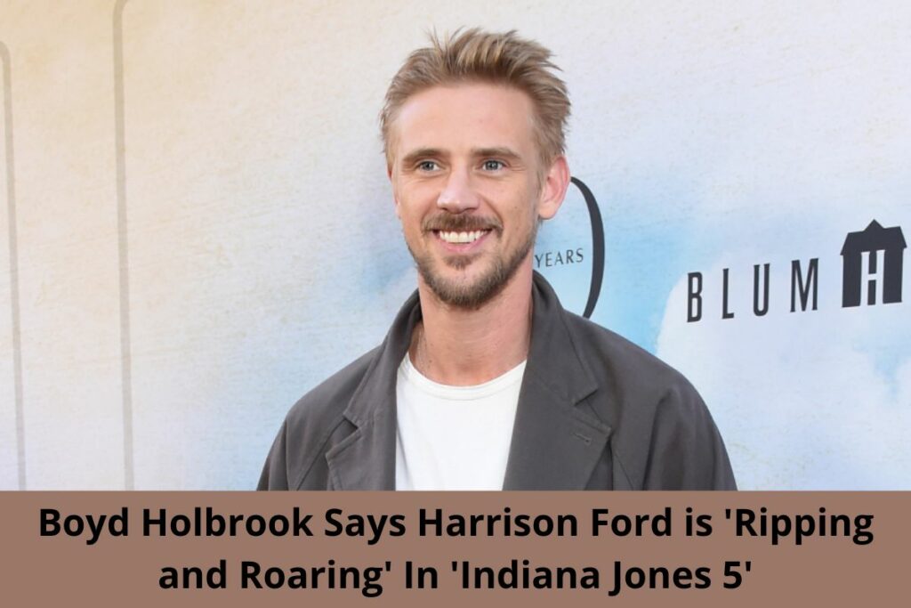 Boyd Holbrook Says Harrison Ford is 'Ripping and Roaring' In 'Indiana Jones 5'