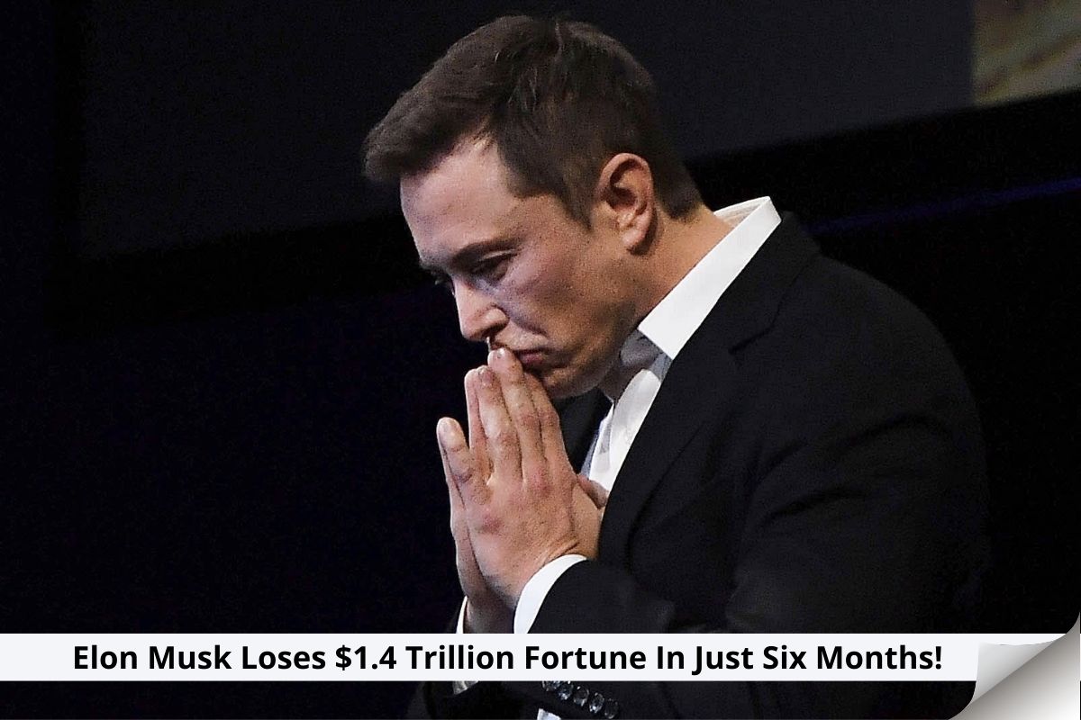 Elon Musk Loses $1.4 Trillion Fortune In Just Six Months!