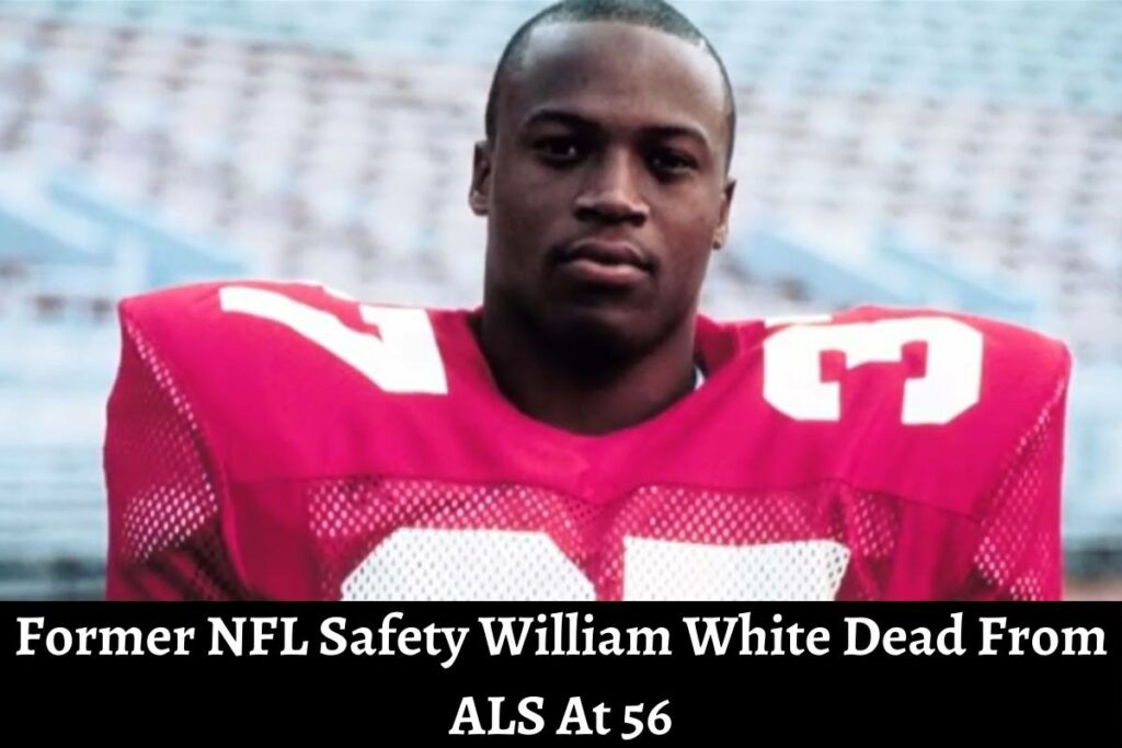 Former NFL Safety William White Dead From ALS At 56