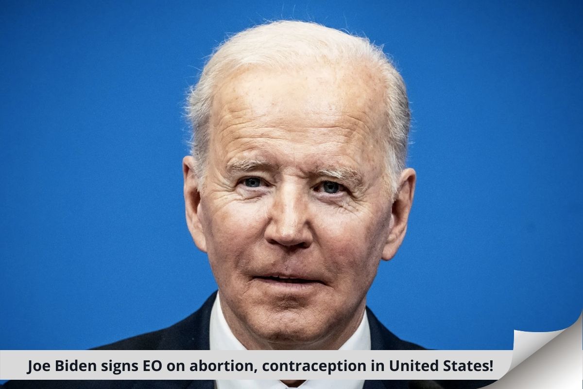 Joe Biden signs EO on abortion, contraception in United States!