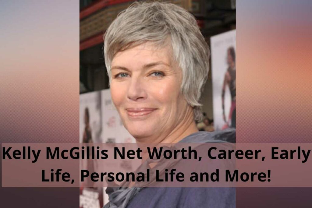 Kelly McGillis Net Worth, Career, Early Life, Personal Life and More!
