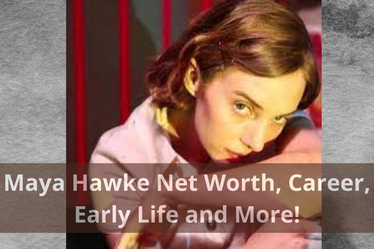 Maya Hawke Net Worth, Career, Early Life and More!