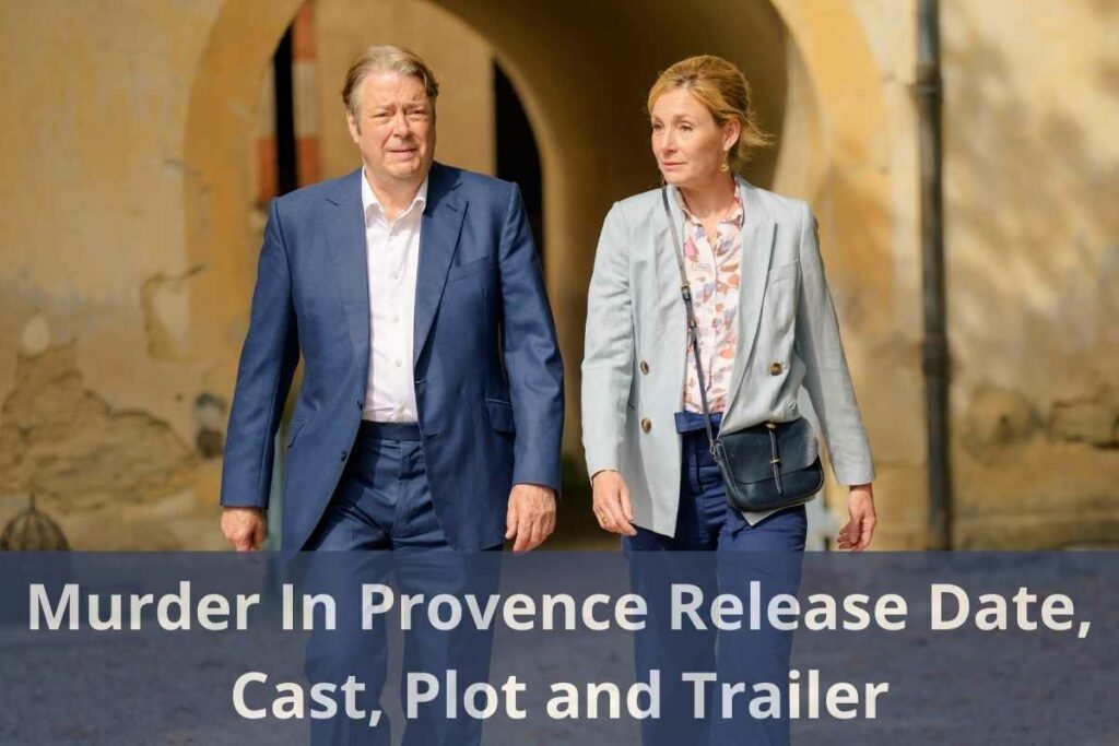 Murder In Provence Release Date Status, Cast, Plot and Trailer