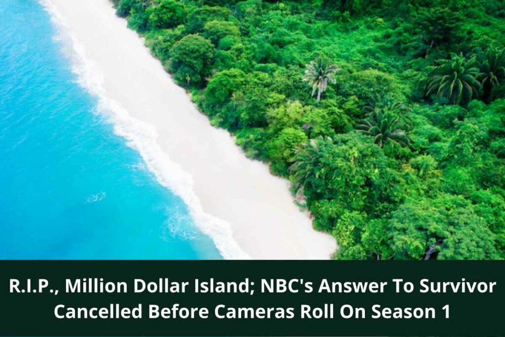 R.I.P., Million Dollar Island; NBC's Answer To Survivor Cancelled Before Cameras Roll On Season 1