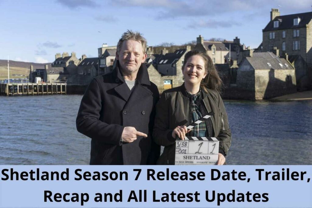 Shetland Season 7 Release Date Status, Trailer, Recap and All Latest Updates