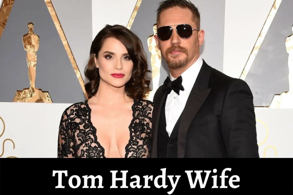 Tom Hardy Wife