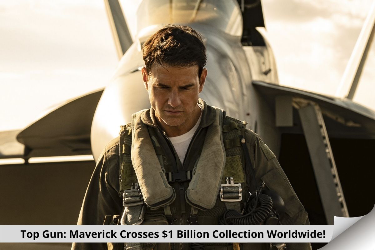 Top Gun Maverick Crosses $1 Billion Collection Worldwide!