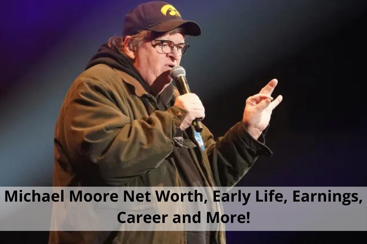 Michael Moore Net Worth, Early Life, Earnings, Career And More!