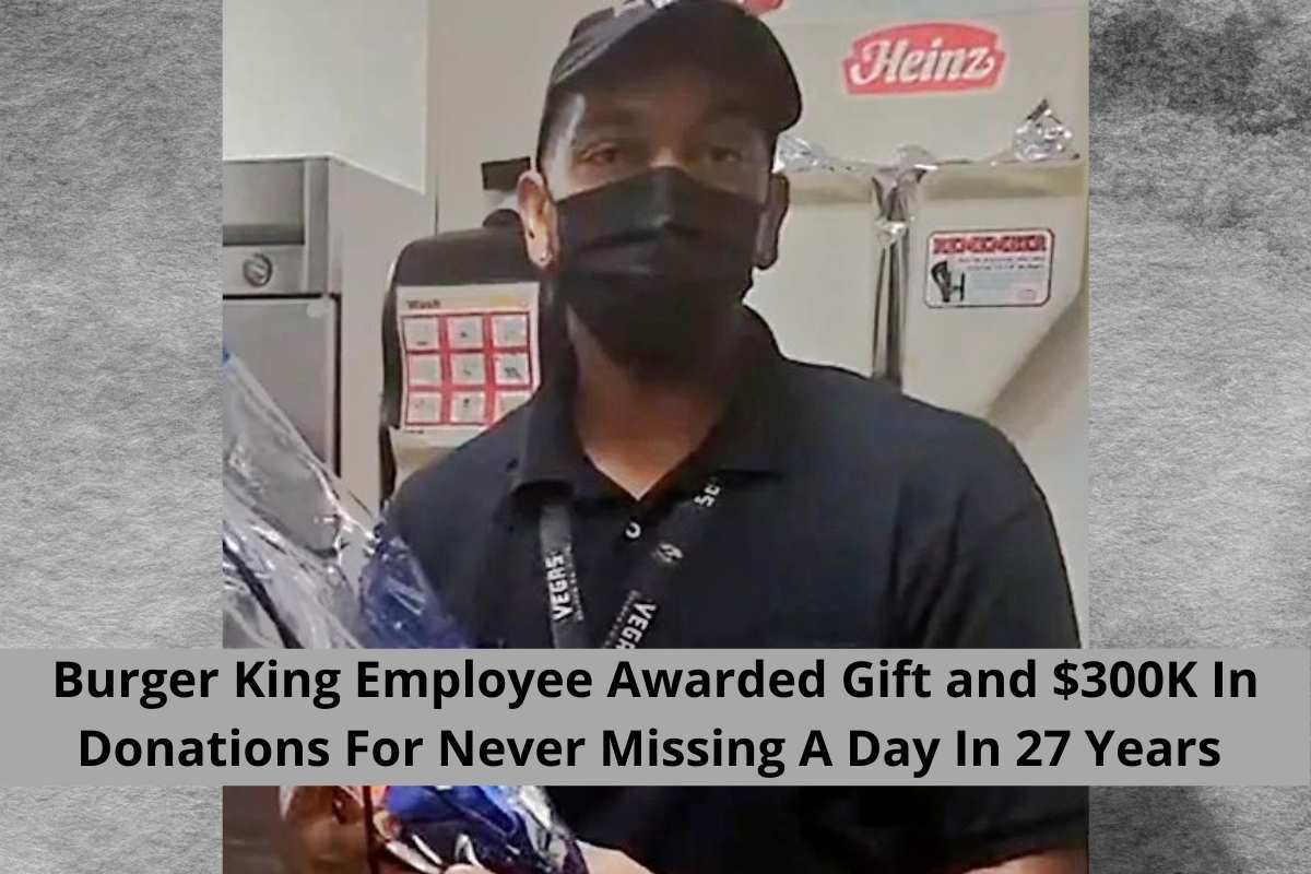 Burger King Employee Awarded Gift and $300K In Donations For Never Missing A Day In 27 Years