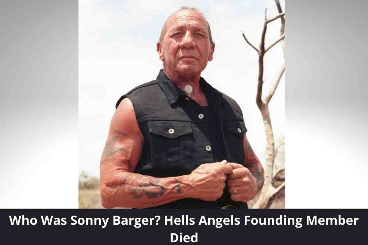 Who Was Sonny Barger? Hells Angels Founding Member Died