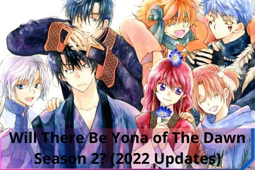 Will There Be Yona of The Dawn Season 2? (2022 Updates)
