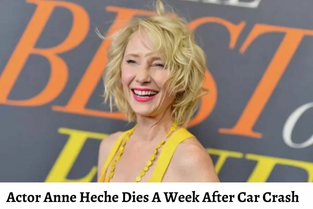 Actor Anne Heche Dies A Week After Car Crash
