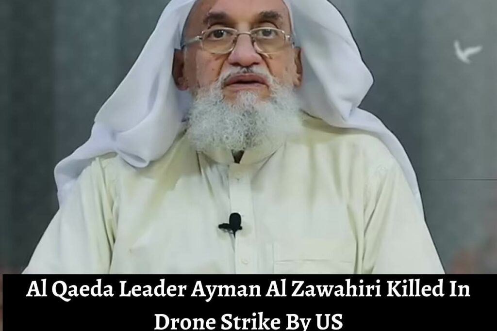 Al Qaeda Leader Ayman Al Zawahiri Killed In Drone Strike By US