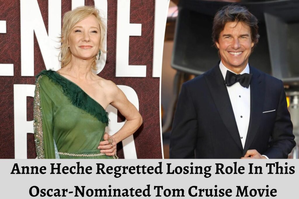 Anne Heche Regretted Losing Role In This Oscar-Nominated Tom Cruise Movie
