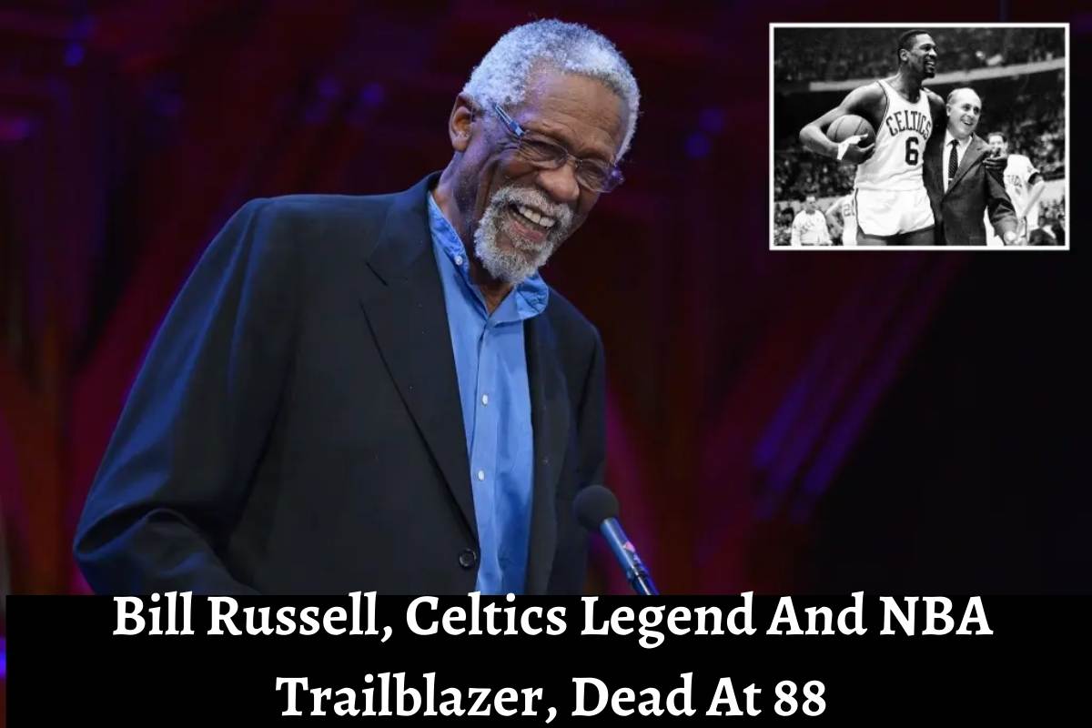 Bill Russell, Celtics Legend And NBA Trailblazer, Dead At 88