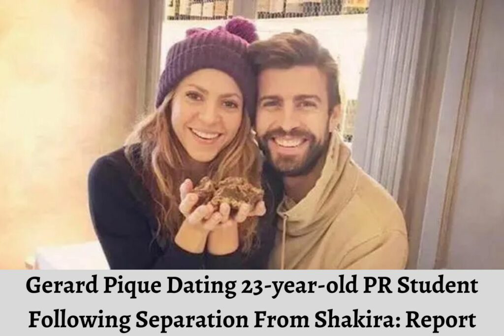 Gerard Pique Dating 23-year-old PR Student Following Separation From Shakira Report