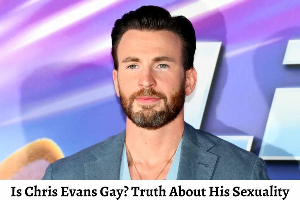 Is Chris Evans Gay? Truth About His Sexuality