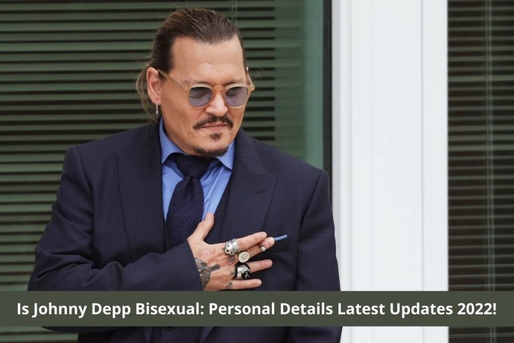 Is Johnny Depp Bisexual Personal Details Latest Updates 2022!