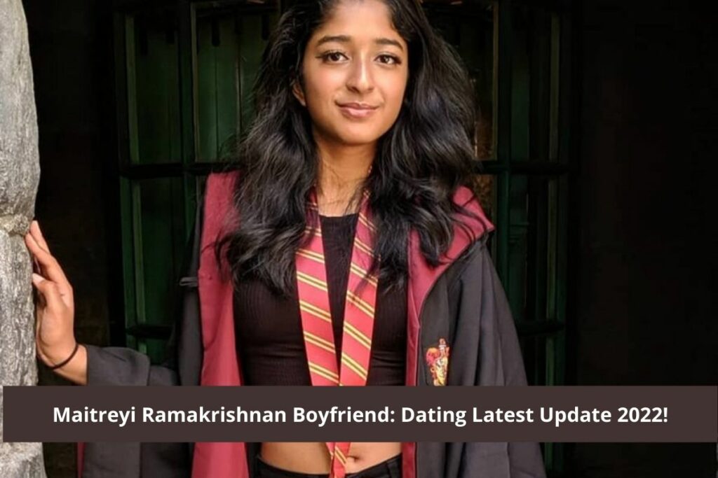 Maitreyi Ramakrishnan Boyfriend Dating Latest Update 2022!