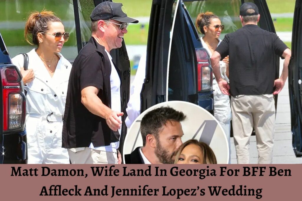 Matt Damon, Wife Land In Georgia For BFF Ben Affleck And Jennifer Lopez’s Wedding