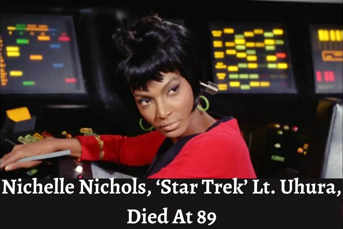 Nichelle Nichols, ‘Star Trek’ Lt. Uhura, died at 89