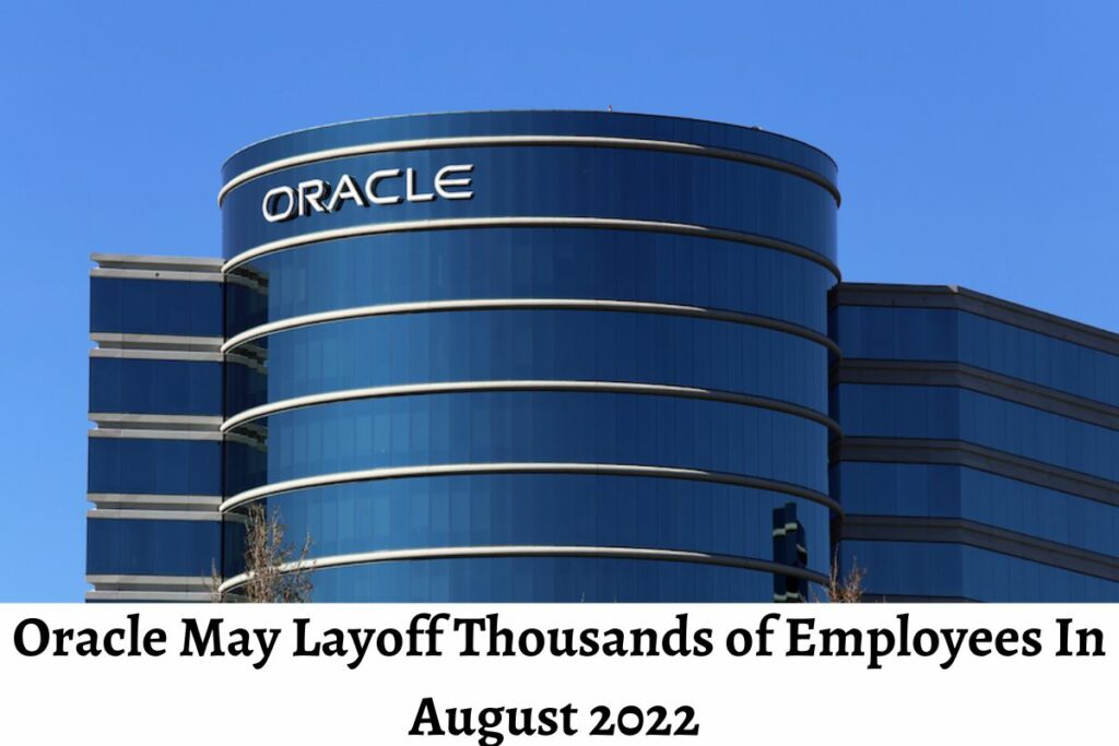 Oracle May Layoff Thousands of Employees In August 2022