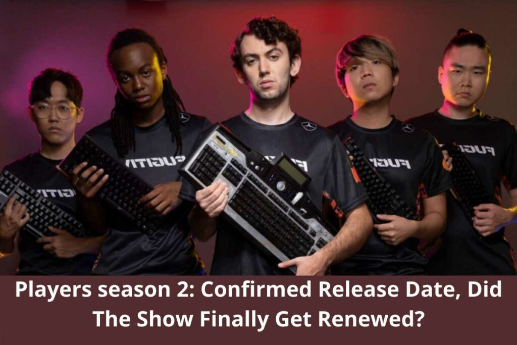 Players season 2: Confirmed Release Date Status, Did The Show Finally Get Renewed?