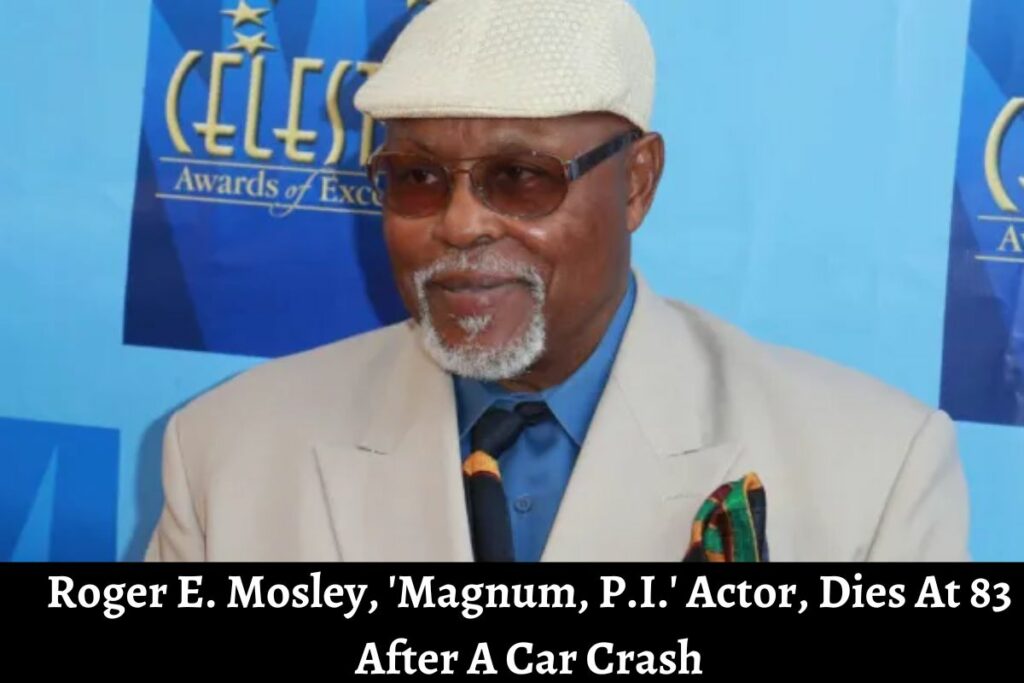 Roger E. Mosley, 'Magnum, P.I.' Actor, Dies At 83 After A Car Crash