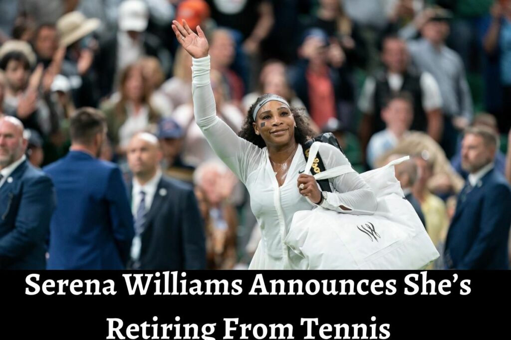 Serena Williams Announces She’s Retiring From Tennis
