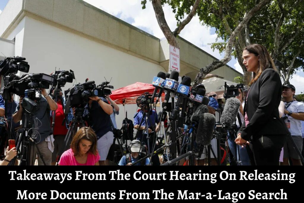 Takeaways From The Court Hearing On Releasing More Documents From The Mar-a-Lago Search