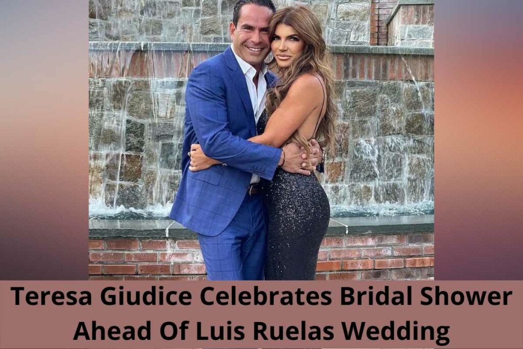Teresa Giudice Celebrates Bridal Shower Ahead Of Luis Ruelas Wedding
