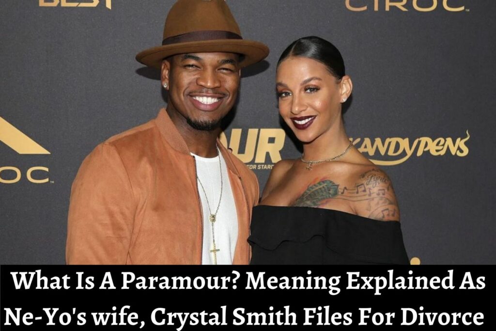 What Is A Paramour Meaning explained As Ne-Yo's wife, Crystal Smith Files For Divorce  