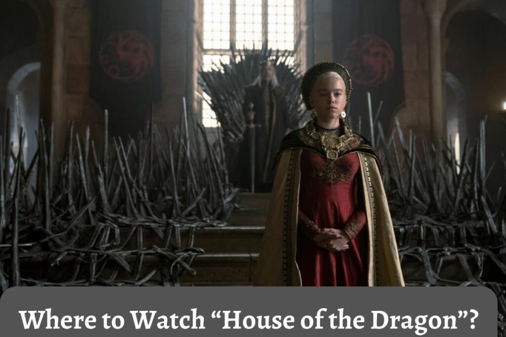 Where to Watch “House of the Dragon”?