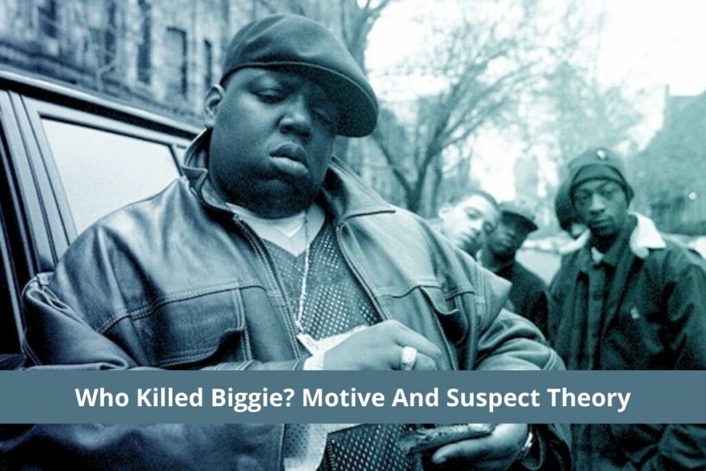 Who Killed Biggie? Motive And Suspect Theory