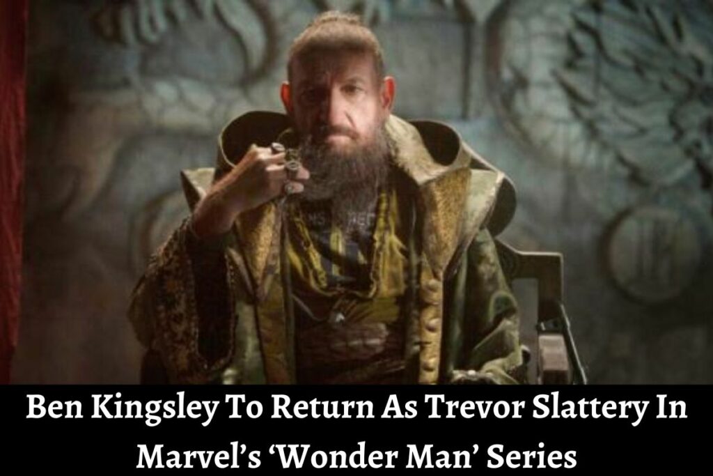 Ben Kingsley To Return As Trevor Slattery In Marvel’s ‘Wonder Man’ Series