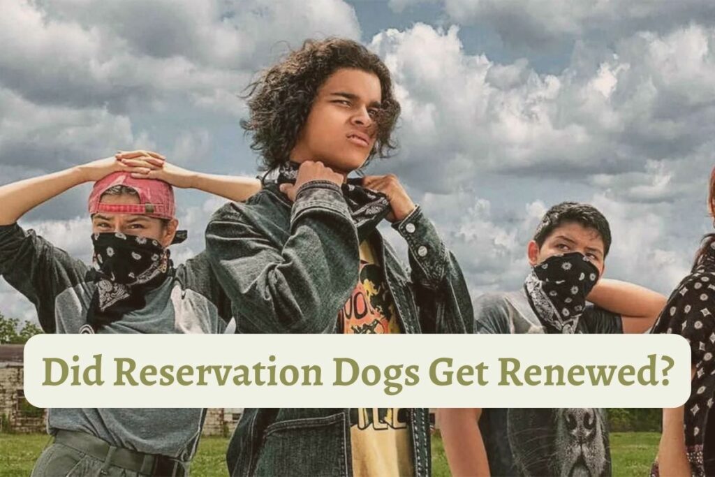 Did Reservation Dogs Get Renewed?