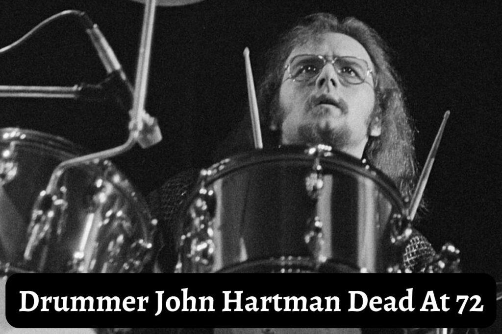 Drummer John Hartman Dead At 72