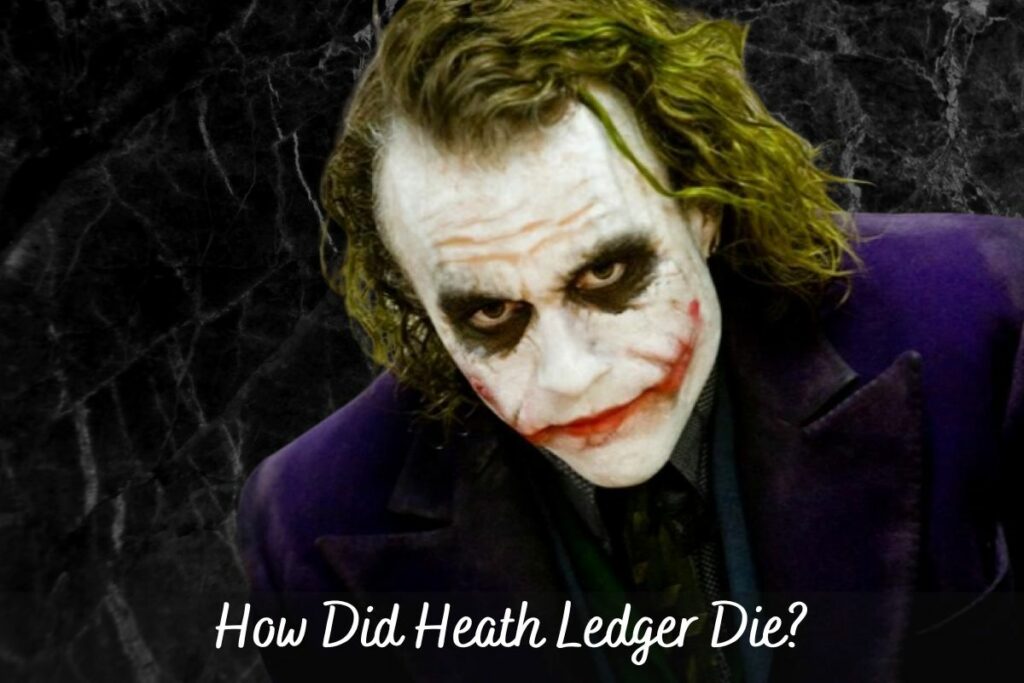 How Did Heath Ledger Die