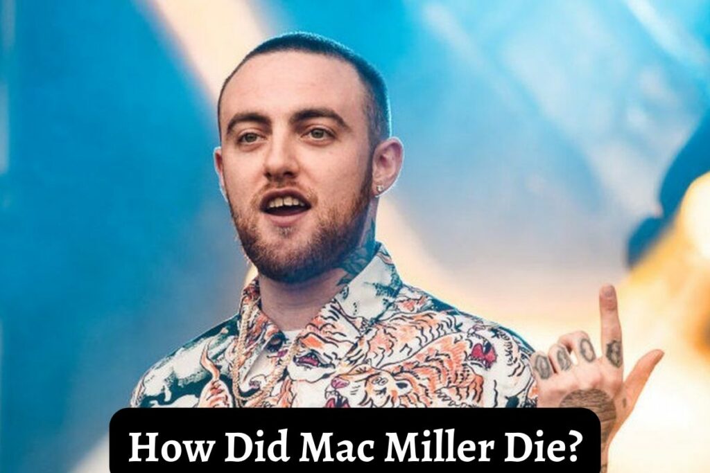 How Did Mac Miller Die?