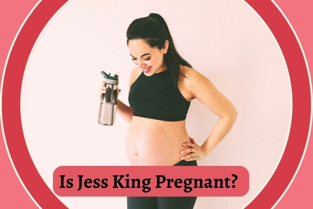 Is Jess King Pregnant